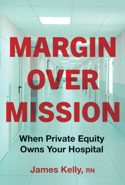 Margin over Mission: When Private Equity Owns Your Hospital
