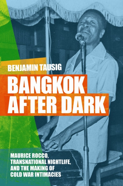 Bangkok After Dark: Maurice Rocco, Transnational Nightlife, and the Making of Cold War Intimacies