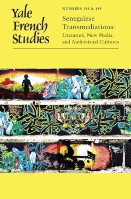 Yale French Studies, Number 144/145: Senegalese Transmediations: Literature, New Media, and Audiovisual Cultures