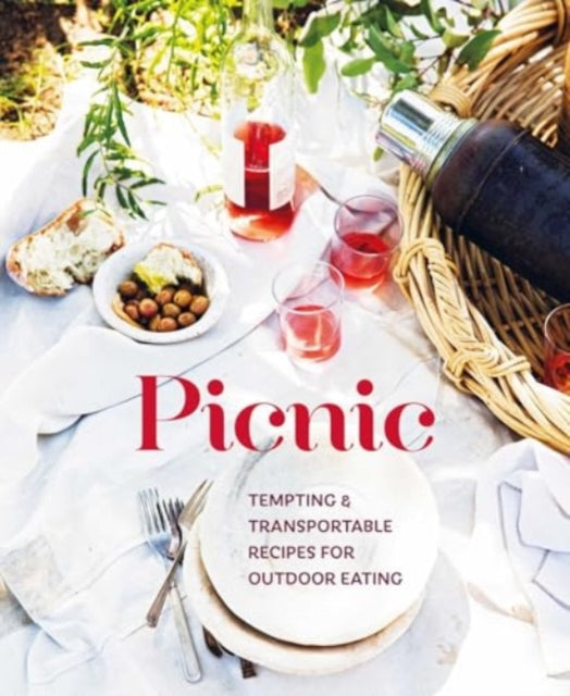 Picnic: Tempting Transportable Recipes for Outdoor Eating