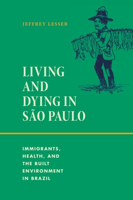 Living and Dying in Sao Paulo: Immigrants, Health, and the Built Environment in Brazil
