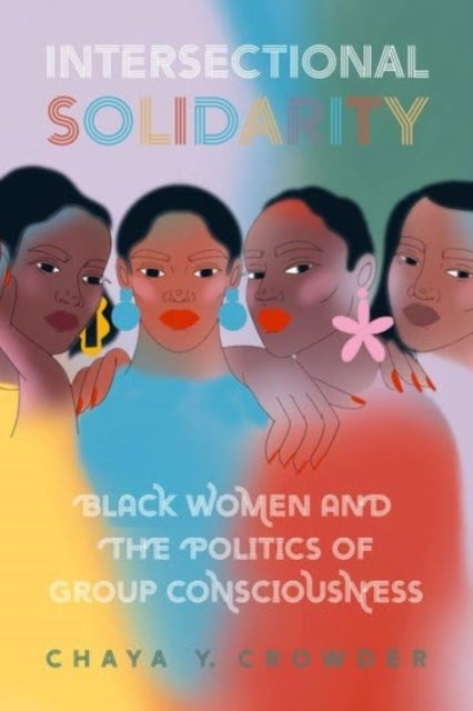 Intersectional Solidarity: Black Women and the Politics of Group Consciousness