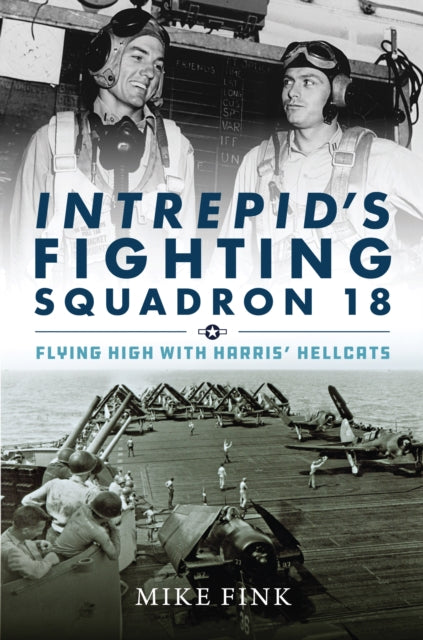 Intrepid's Fighting Squadron 18: Flying High with Harris' Hellcats