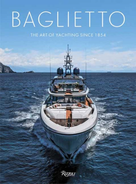 Baglietto 170 Years: The Art of Yachting since 1854