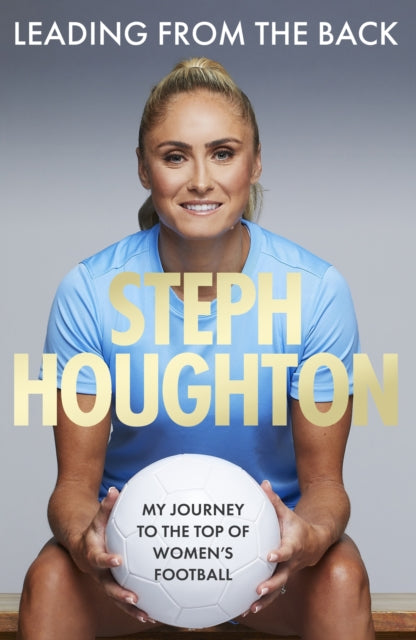Leading From The Back: My journey to the top of women's football - Shortlisted for the Charles Tyrwhitt Sports Autobiography of the Year Award