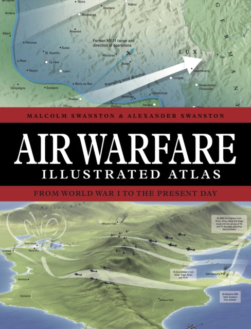 Air Warfare Illustrated Atlas: From World War I to the Present Day