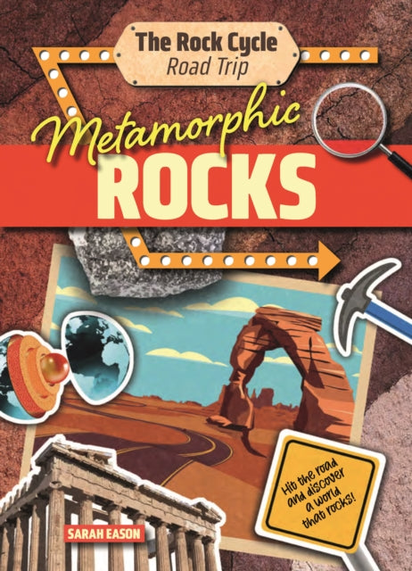 Metamorphic Rocks: Hit the Road and Discover a World That Rocks!