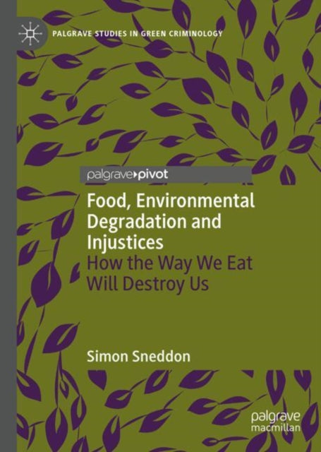 Food, Environmental Degradation and Injustices: How the Way We Eat Will Destroy Us