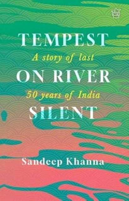 Tempest On River Silent: A Story of Last 50 Years of India