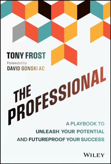 The Professional: A Playbook to Unleash Your Potential and Futureproof Your Success