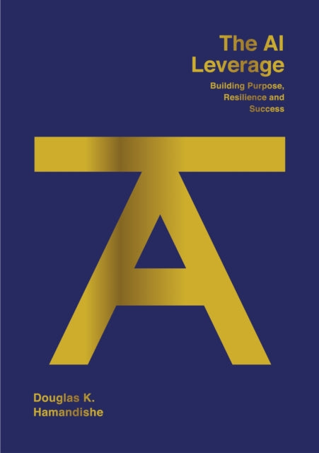 The AI Leverage: Building Purpose, Resilience and Success