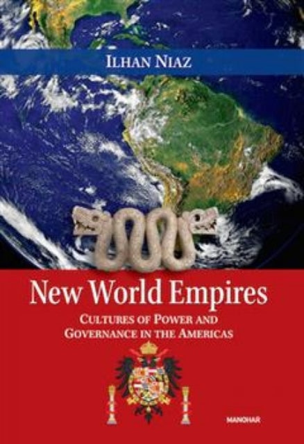 New World Empires: Cultures of Power & Governance in the Americas