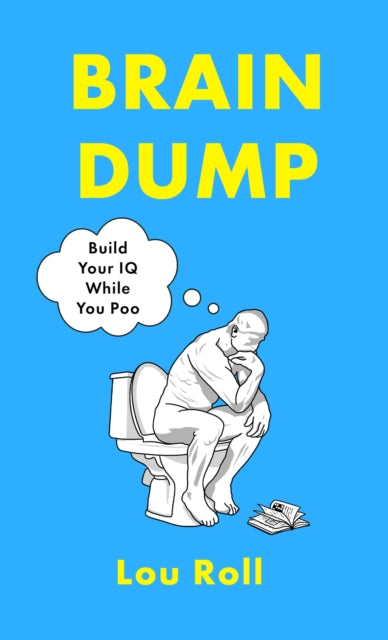 Brain Dump: Build Your IQ While You Poo