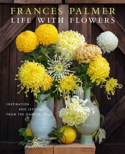 Life with Flowers: Inspiration and Lessons from the Garden
