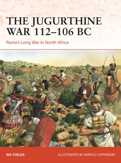 The Jugurthine War 112–106 BC: Rome's Long War in North Africa