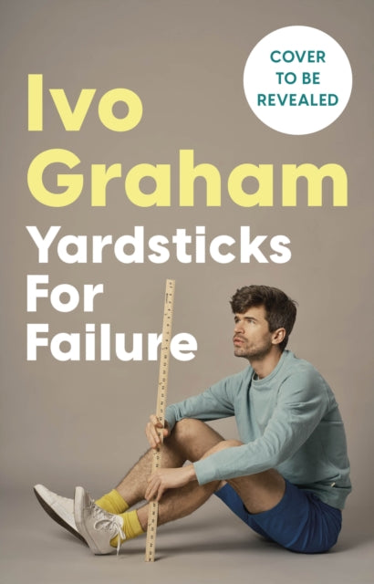 Yardsticks For Failure: Adventures in Friendship and Fluster