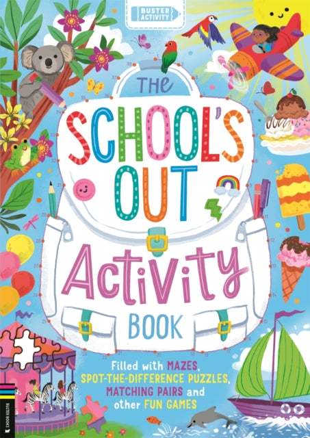 The School’s Out Activity Book: Filled with mazes, spot-the-difference puzzles, matching pairs and other fun games