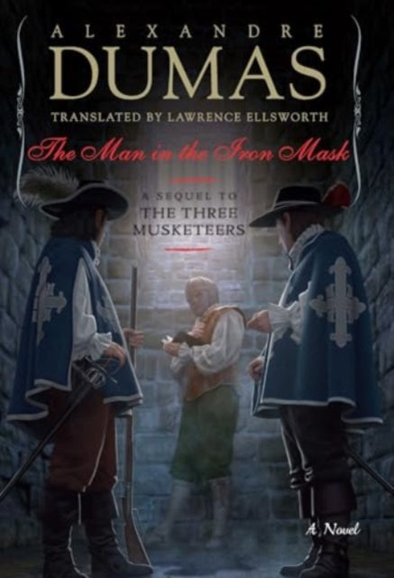 The Man in the Iron Mask: A Sequel to The Three Musketeers