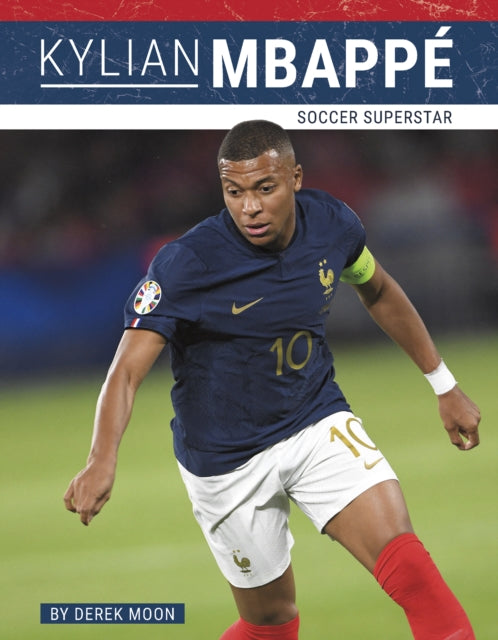 Kylian Mbappe: Soccer Superstar