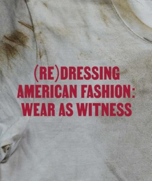 (Re)Dressing American Fashion: Wear as Witness