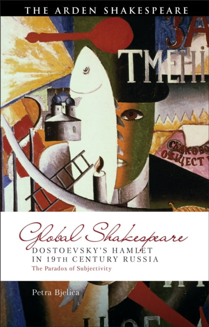 Dostoevsky's Hamlet in Nineteenth-Century Russia: The Paradox of Subjectivity