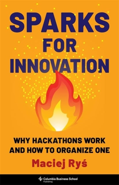 Sparks for Innovation: Why Hackathons Work and How to Organize One