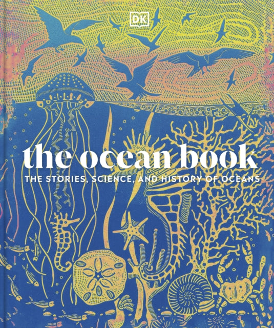 The Ocean Book: The Stories, Science, and History of Oceans