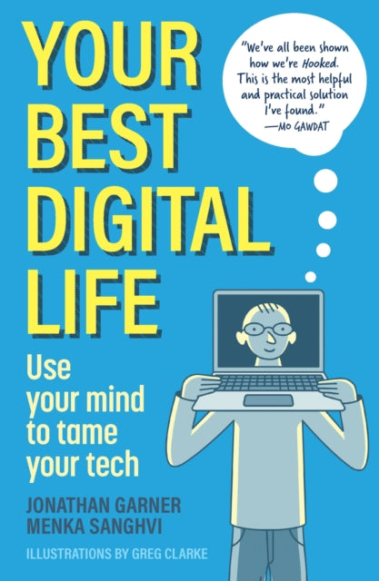 Your Best Digital Life: Use Your Mind to Tame Your Tech