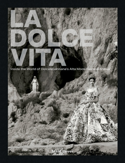 La Dolce Vita: Inside the World of Dolce&Gabbana’s Alta Moda Fashion Shows