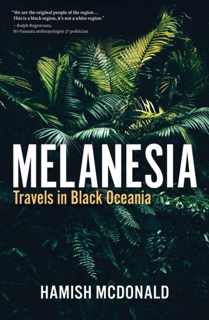 Melanesia: Travels in Black Oceania
