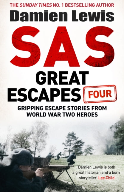 SAS Great Escapes Four: the new volume of true World War Two escape stories from bestselling military historian Damien Lewis