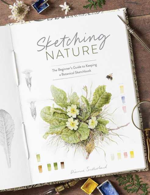 Sketching Nature: The Beginner’s Guide to Keeping  a Botanical Sketchbook