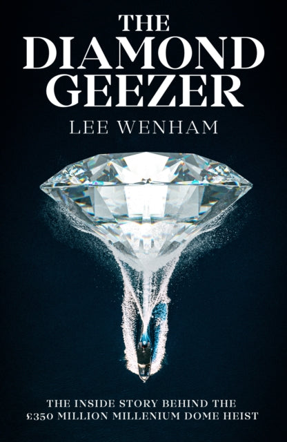 Diamond Gangster: The inside story behind the GBP350 million Millennium Dome heist