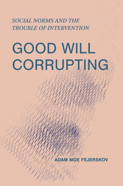 Good Will Corrupting: Social Norms and the Trouble of Intervention