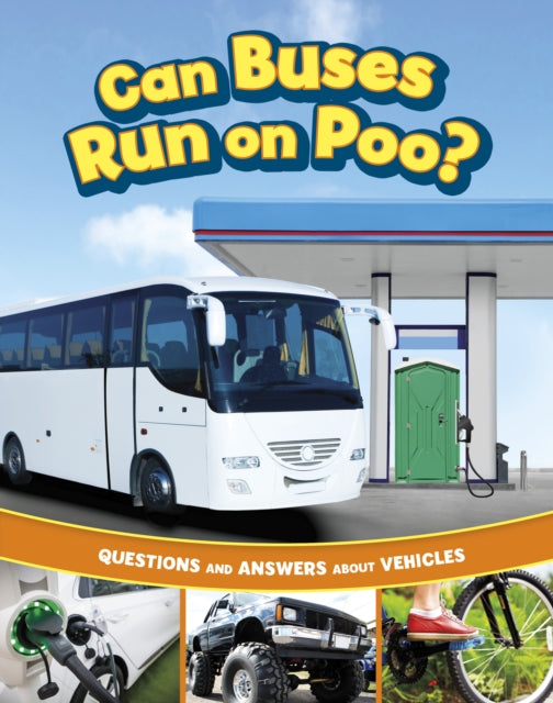 Can Buses Run on Poo?: Questions and Answers About Vehicles
