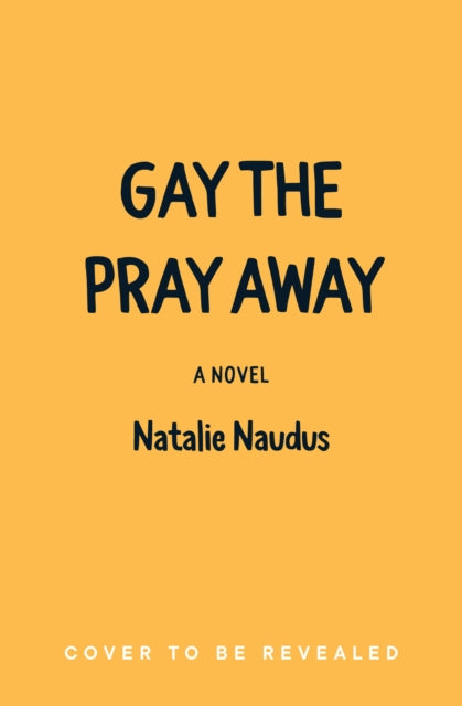 Gay the Pray Away: A Novel