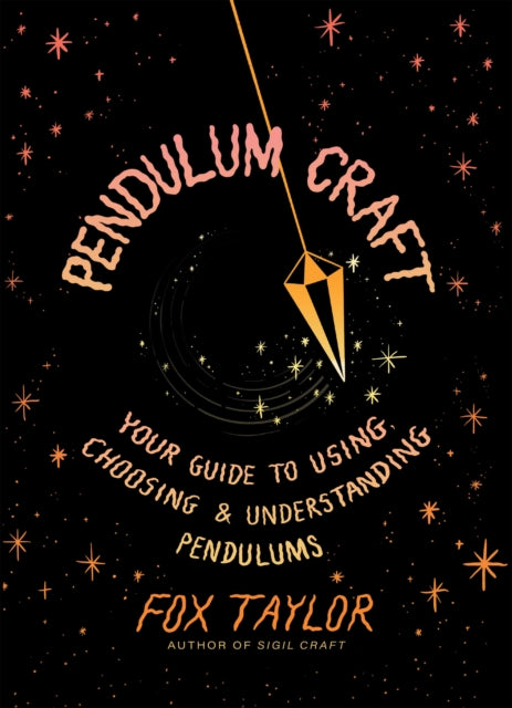 Pendulum Craft: Your Guide to Using, Choosing & Understanding Pendulums