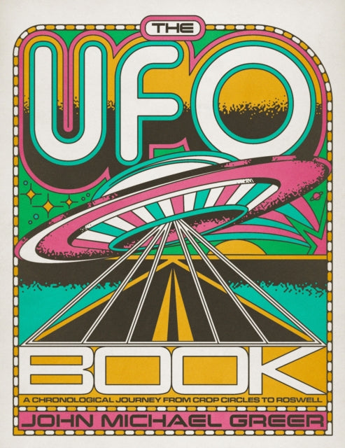 The UFO Book: A Chronological Journey from Crop Circles to Roswell