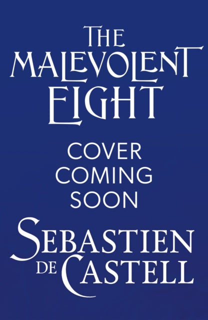 The Malevolent Eight: The Explosive Sequel to the Massive Hit Fantasy Novel THE MALEVOLENT SEVEN