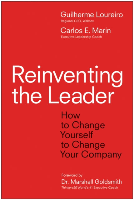 Reinventing the Leader: How to Change Yourself to Change Your Company