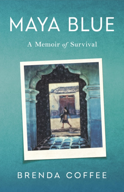 Maya Blue: A Memoir of Survival