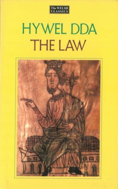 The Law of Hywel Dda - Law texts from medieval Wales, translated and edited: Law texts from medieval Wales, translated and edited