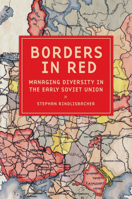Borders in Red: Managing Diversity in the Early Soviet Union