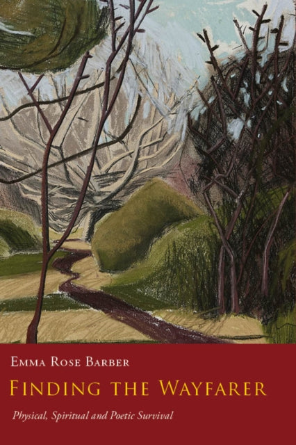 Finding the Wayfarer: Physical, Spiritual and Poetic Survival