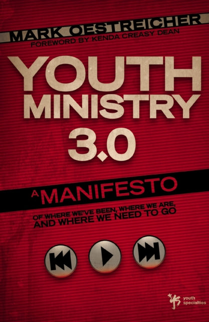 Youth Ministry 3.0: A Manifesto of Where We’ve Been, Where We Are and Where We Need to Go