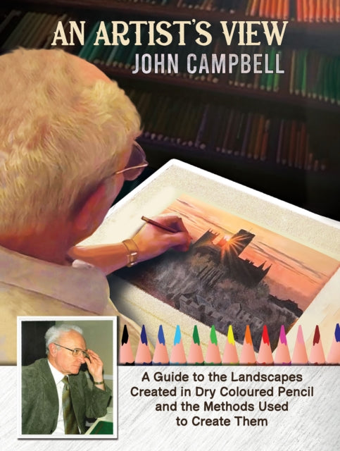 An Artist’s View: A Guide to the Landscapes Created in Dry Coloured Pencil and the Methods Used to Create Them