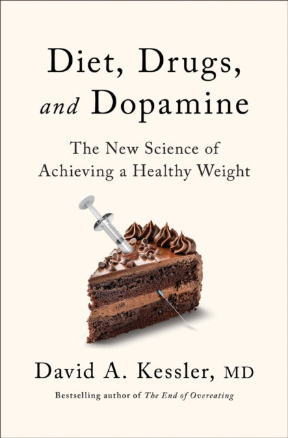 Diet, Drugs and Dopamine: The new science of achieving a healthy weight