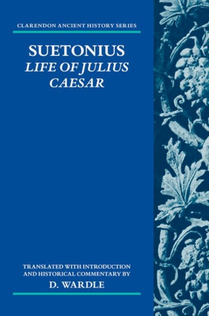 Suetonius: Life of Julius Caesar: Translated with Introduction and Historical Commentary