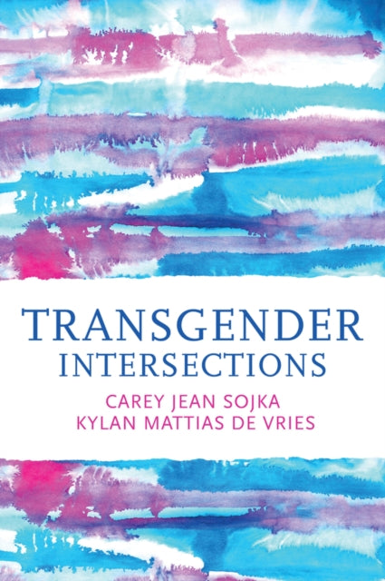 Transgender Intersections: Race and Gender through Identities, Interactions, and Systems of Power