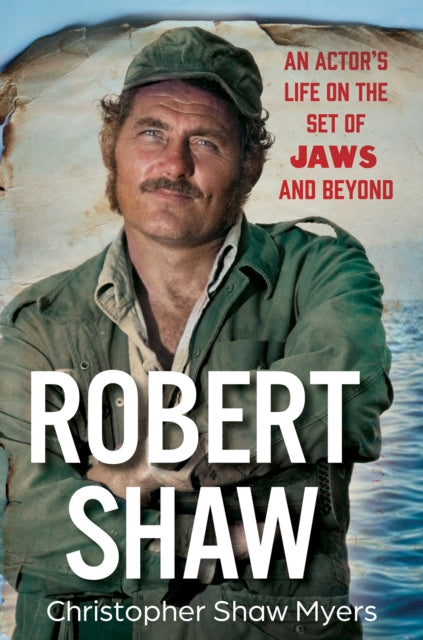 Robert Shaw: An Actor’s Life on the Set of JAWS and Beyond